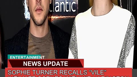 Sophie Turner Recalls Vile Intimate Scenes with