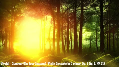 Vivaldi – Summer (The Four Seasons) | Violin Concerto in G minor, Op. 8 No. 2, RV. 315