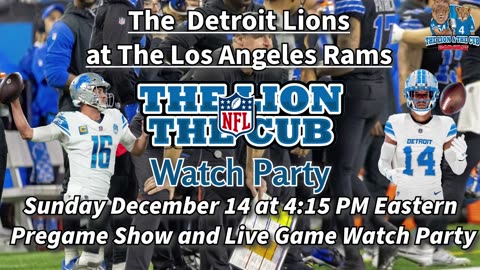 12/14/25 @ 4:15 PM Detroit Lions at Los Angeles Rams Watch Party Everybody's Invited!