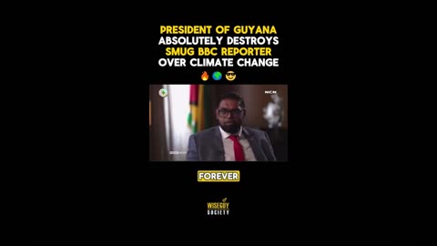 President of Guyana Destroys BBC reporter over climate change scam