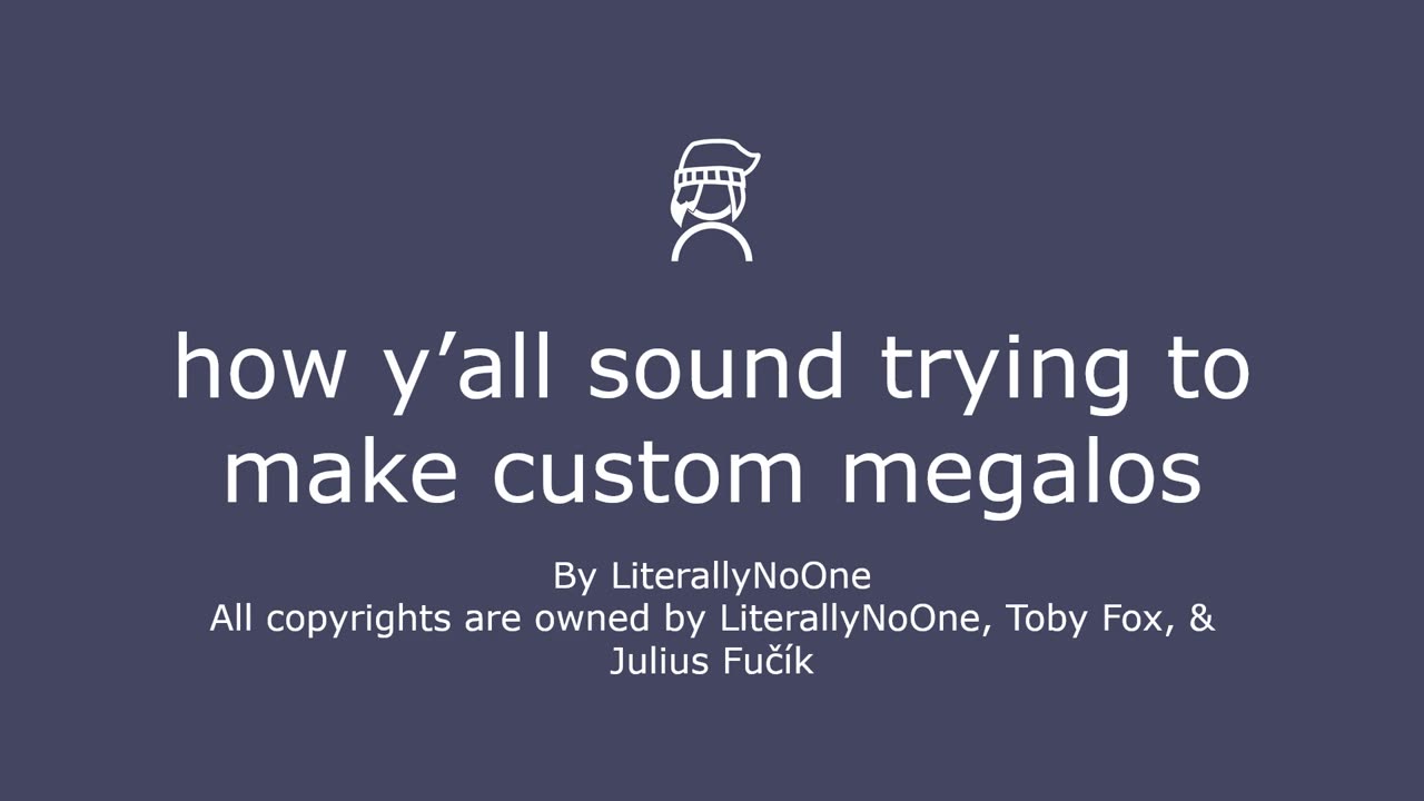 how y’all sound trying to make custom megalos
