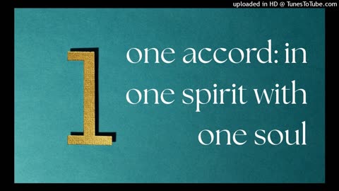 one accord: in one spirit with one soul