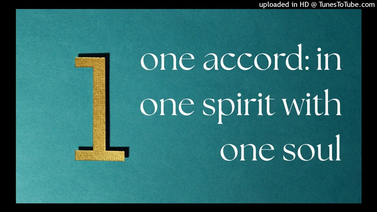 one accord: in one spirit with one soul