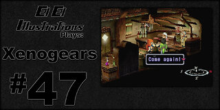 El El Plays Xenogears Episode 47 : Reflective Perspective