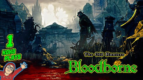 Bloodborne The Old Hunters DLC LIVE Part 1