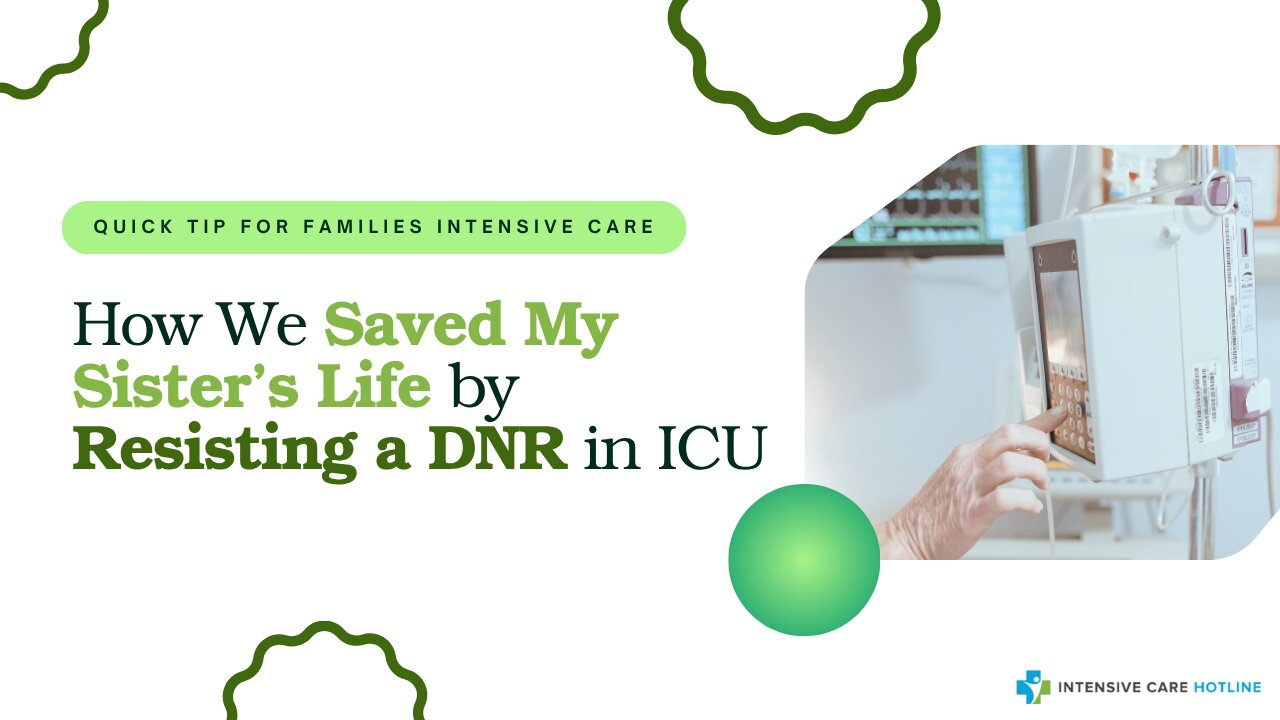 How We Saved My Sister’s Life by Resisting a DNR in ICU