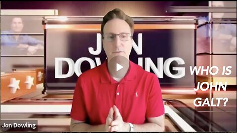 JON DOWLING W/ SGANON FINANCIAL UPDATE. WHO IS John Galt?