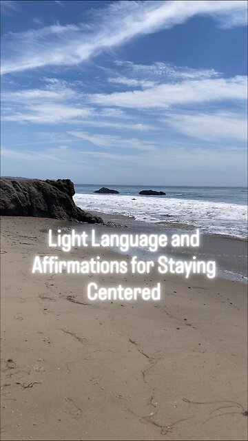 Light Language and Affirmations for Staying Centered