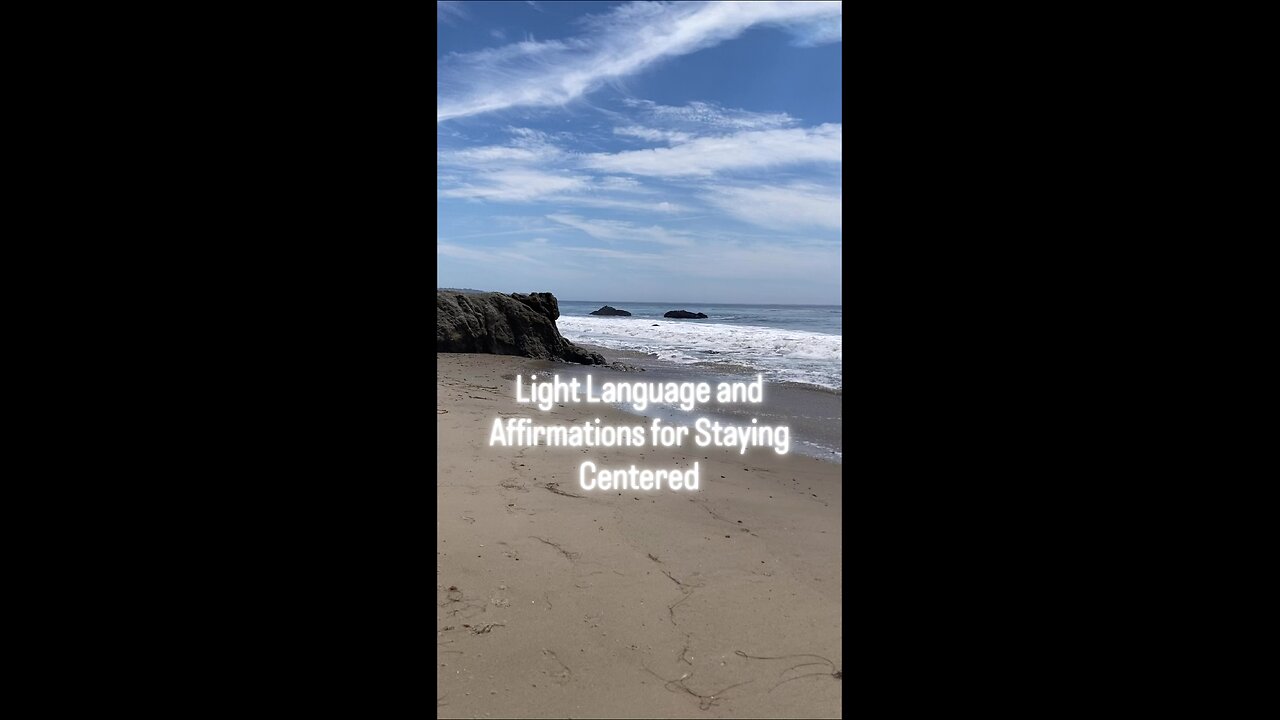 Light Language and Affirmations for Staying Centered