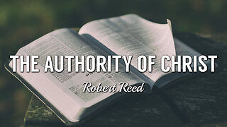 Robert Reed - The Authority of Christ