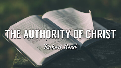 Robert Reed - The Authority of Christ