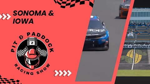 S02E25 NASCAR in Sonoma & Indycar in Iowa