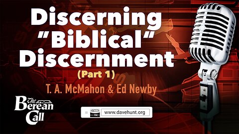 Discerning "Biblical" Discernment with Ed Newby (Part 1)
