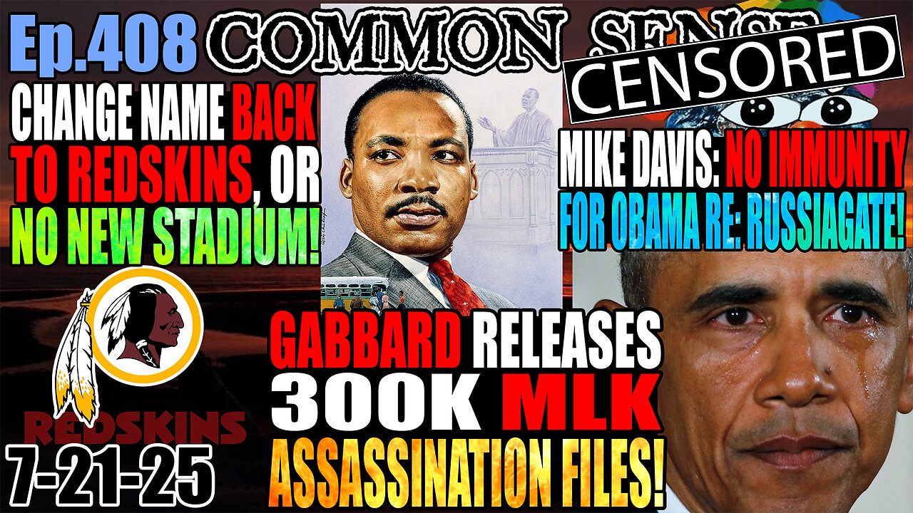 Ep.408 Gabbard Releases 300K MLK Assassination Files! Revert Name To “Redskins”, Or No New Stadium! Mike Davis: No Presidential Immunity For Obama Re: Russiagate! Adam Schiff In Big Trouble!