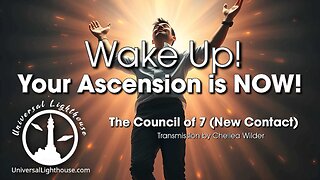 Wake Up! Your Ascension is NOW! ~ The Council of 7 (New Contact) ~ Chellea Wilder