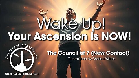 Wake Up! Your Ascension is NOW! ~ The Council of 7 (New Contact) ~ Chellea Wilder