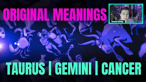 Original Meanings of Taurus, Gemini, and Cancer | Sumerian and Babylonian Astrology | Sidereal Signs