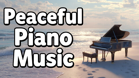 Peaceful Piano Music | Music to Slow Down and Relax