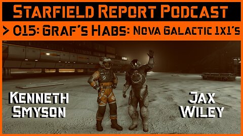 Starfield Report Ep. 015: Graf's Habs (Nova Galactic 1x1s)