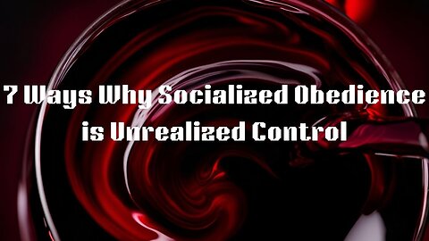 7 Ways Why Socialized Obedience is Unrealized Control