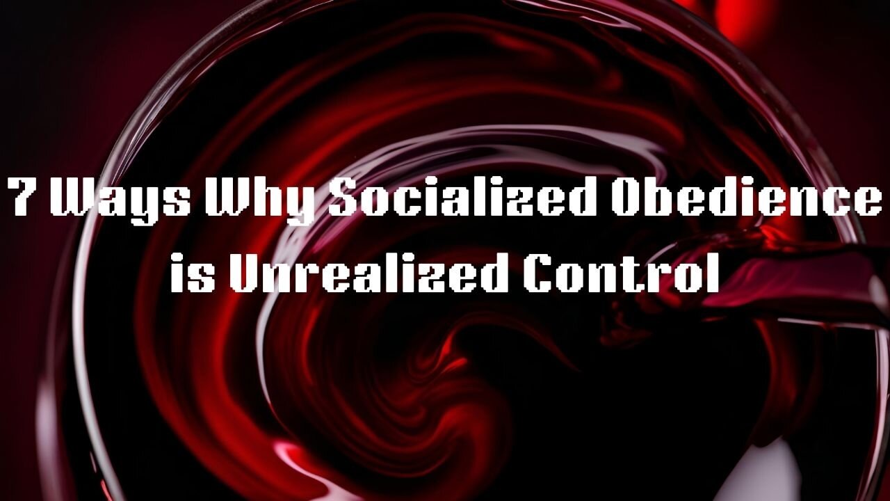 7 Ways Why Socialized Obedience is Unrealized Control