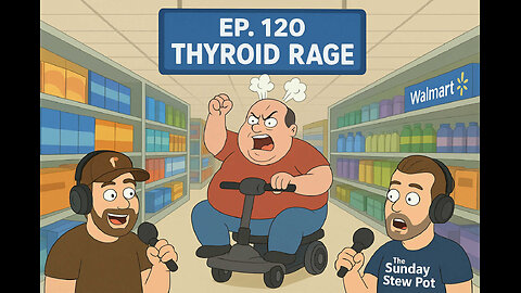 The Sunday Stew Pot ep 120 Thyroid Rage