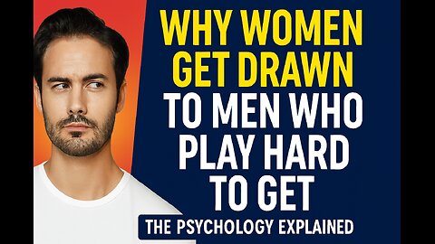 Why Women Get Drawn to Men Who Play Hard to Get: The Psychology Explained