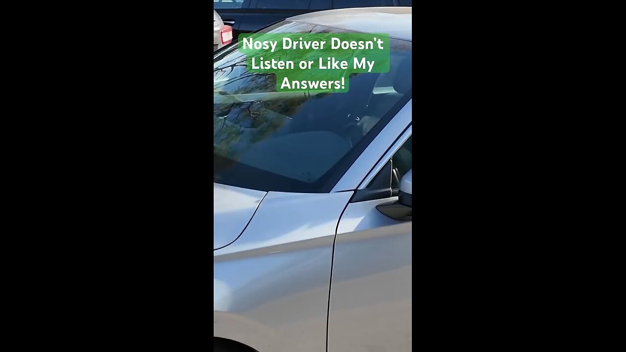 Nosy Driver Doesn’t Like Answer