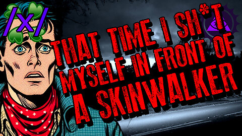 That Time I Sh*t Myself in Front of a Skinwalker | 4chan /x/ Innawoods Greentext Stories Thread