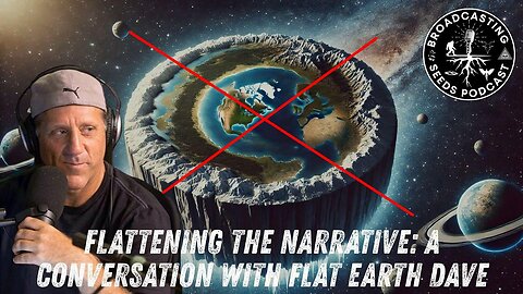[Dec 3, 2025] Flattening the Narrative: A Conversation with Flat Earth Dave [Broadcasting Seeds]