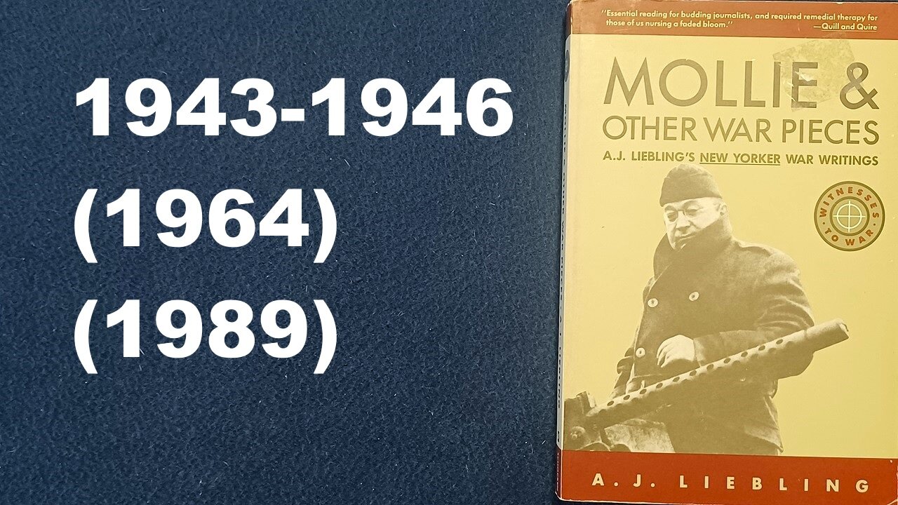 MOLLIE & OTHER WAR PIECES, A.J. LIEBLING, 1943-1946, 1964, 1989, Schocken Books