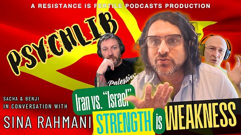 Iran vs. "Israel" - Weakness is strength w/ Sina Rahmani - Psychlib ep.9