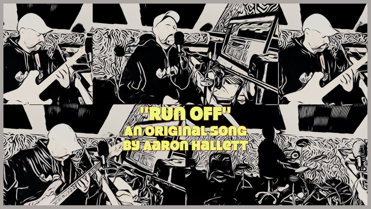 "Run Off" an Original Song by Aaron Hallett