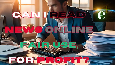 Is It FAiR Use to READ the News and BROADCAST that online.. ? // Answered by eplus news [one!]