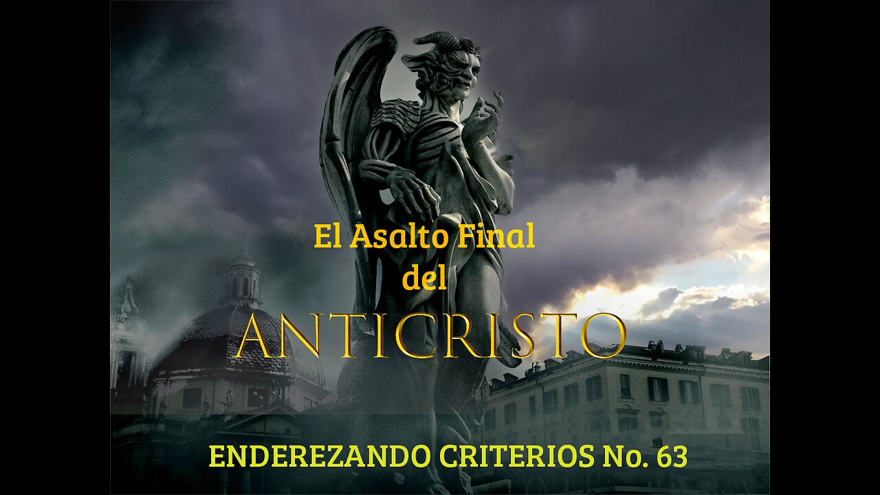 ENDEREZANDO CRITERIOS - ASALTO FINAL DEL ANTICRISTO