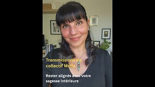 Rester alignés avec votre sagesse intérieure | Transmission du collectif Mella