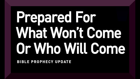 Prepared For What Won’t Come Or Who Will Come