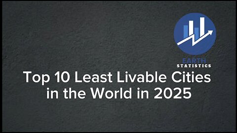 Top 10 Least Livable Cities in the World in 2025