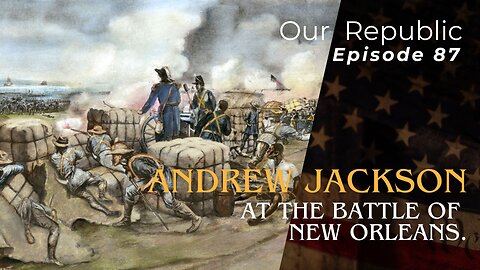 Andrew Jackson at the Battle of New Orleans.