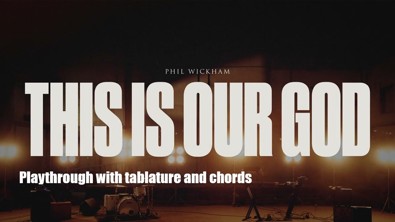 This is Our God - Phil Wickham playthrough with tab/chords
