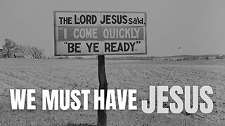 We Must Have Jesus
