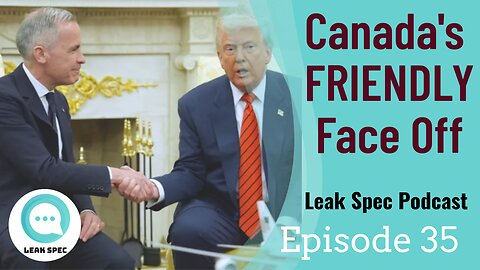 Leak Spec Podcast Episode 35: Canada's FRIENDLY Face Off 