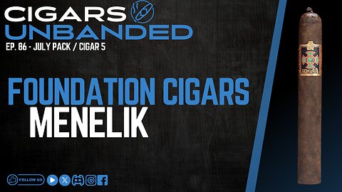 CU Ep 86 - Foundation Cigars Menelik