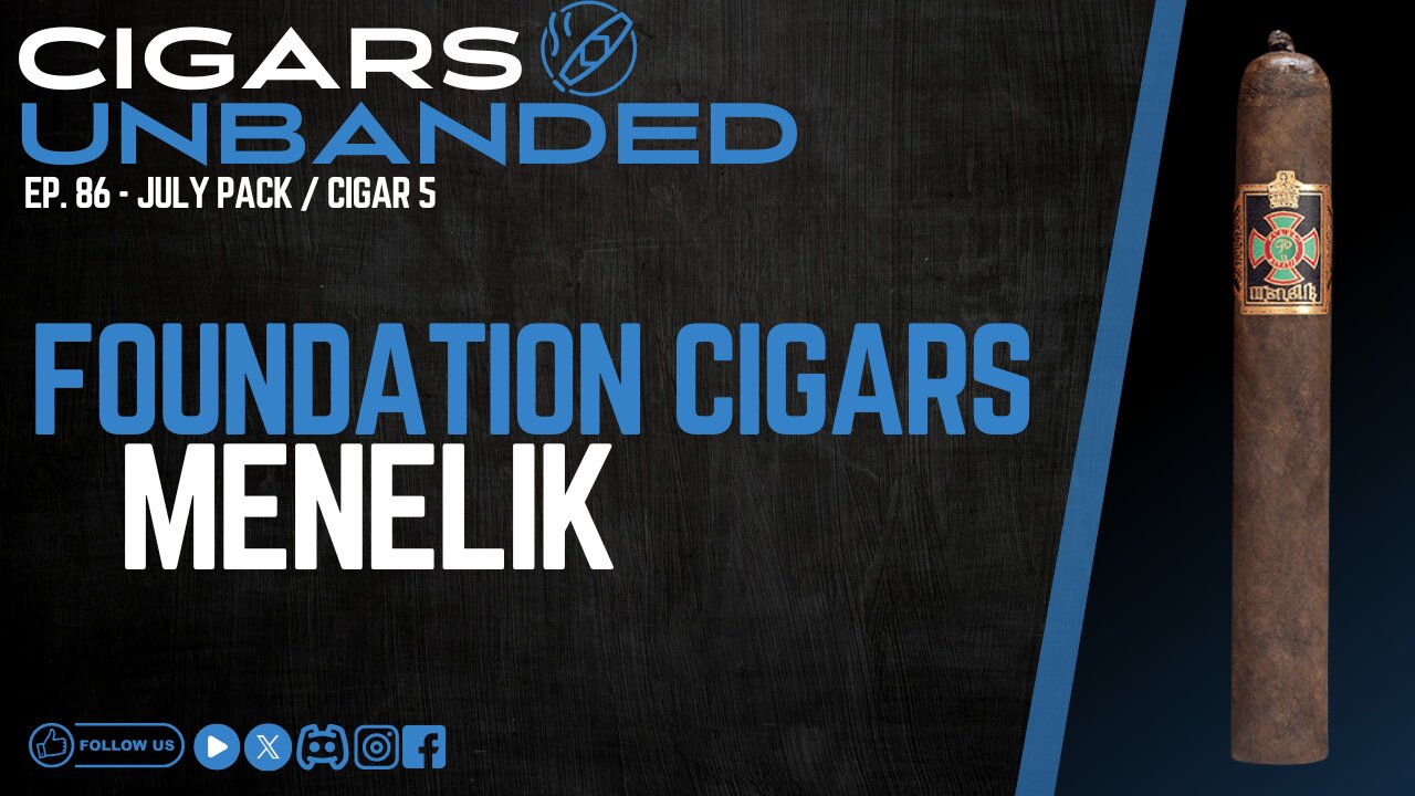CU Ep 86 - Foundation Cigars Menelik