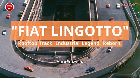 Fiat Lingotto: From Rooftop Racetrack to Urban Icon | Inside Turin’s Industrial Masterpiece