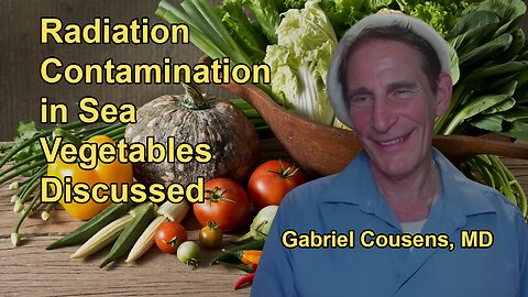 Discussion on the Contamination of Sea Vegetables Due to Radiation from