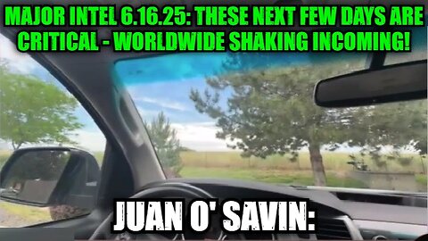 Joan O' Savin: Major Intel 6.16.25: These Next Few Days Are Critical - Worldwide Shaking Incoming!