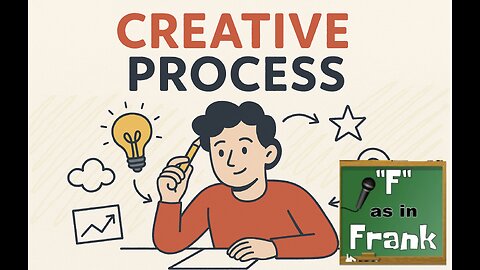 THE CREATIVE PROCESS - LET ME EXPLAIN