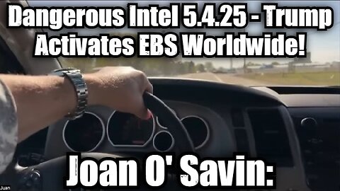Juan O' Savin: Dangerous Intel 5.4.25 - Trump Activates EBS Worldwide! Buckle Up!!