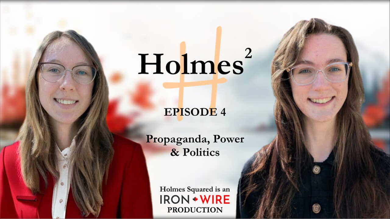 Holmes² Iron Wire Daily Episode 4 - Propaganda, Power & Politics
